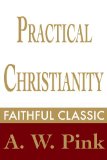 Practical Christianity (Arthur Pink Collection Book 40)
