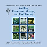 The Container Tree Nursery Manual, Volume Seven | Seedling Processing, Storage, and Outplanting