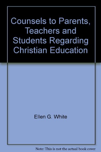 Counsels to Parents, Teachers and Students Regarding Christian Education