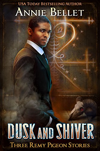 Dusk and Shiver: Urban Fantasy Stories (A Remy Pigeon Story Book 2)
