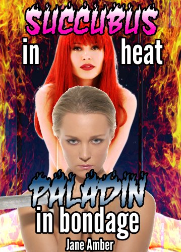 Succubus In Heat, Paladin In Bondage (Crimson Band Adventuring Party Book 1)