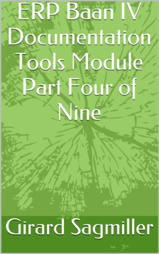 ERP Baan IV Documentation Tools Module Part Four of Nine (ERP Baan IV Tools Book 4)