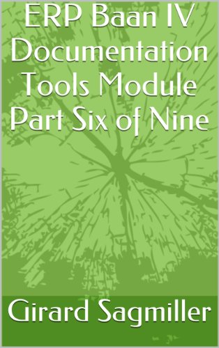 ERP Baan IV Documentation Tools Module Part Six of Nine (ERP Baan IV Tools Book 6)