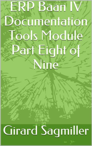 ERP Baan IV Documentation Tools Module Part Eight of Nine (ERP Baan IV Tools Book 8)