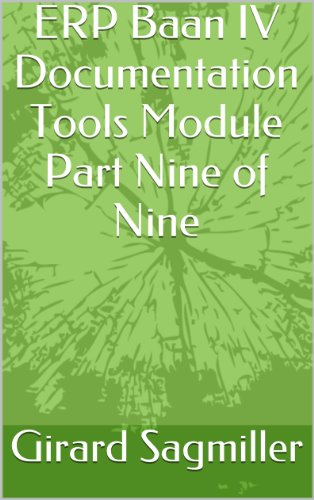 ERP Baan IV Documentation Tools Module Part Nine of Nine (ERP Baan IV Tools Book 9)