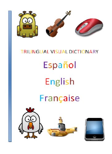 Trilingual Visual Dictionary. Animals, Food, Music, Technology and Transports in Spanish, English and Frech. (Spanish Edition)