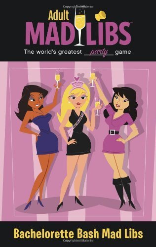 Bachelorette Bash (Adult Mad Libs)