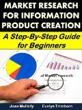 Market Research For Information Product Creation: A Step-By-Step Guide for Beginners (Marketing Matters)
