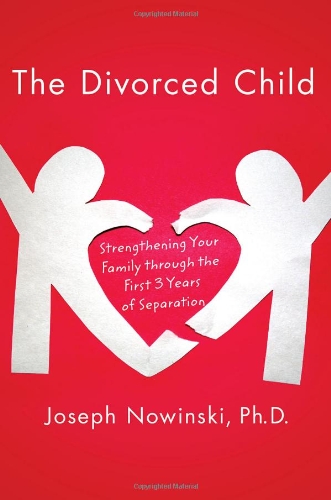 The Divorced Child: Strengthening Your Family through the First Three Years of Separation