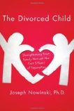 The Divorced Child: Strengthening Your Family through the First Three Years of Separation