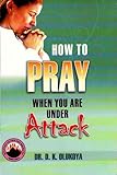 How to Pray When You are under Attack