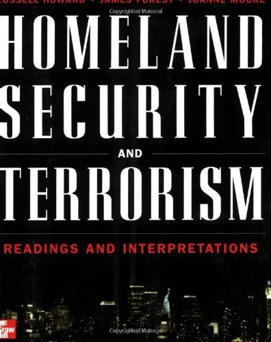 Homeland Security and Terrorism: Readings and Interpretations (The Mcgraw-Hill Homeland Security Series) 1st Edition by Howard, Russell D.; Forest, James J.F.; Moore, Joanne published by McGraw-Hill