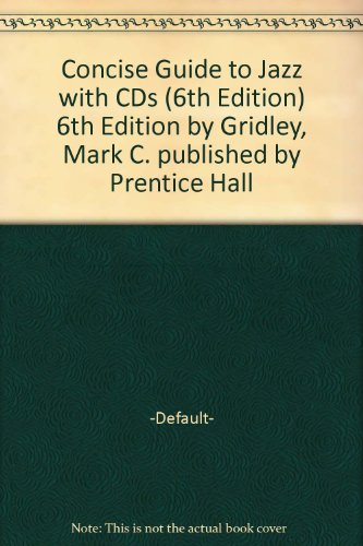 Concise Guide to Jazz with CDs (6th Edition) 6th Edition by Gridley, Mark C. published by Prentice Hall