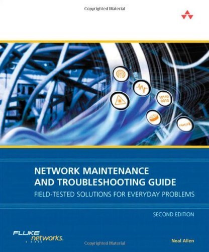 Network Maintenance and Troubleshooting Guide: Field Tested Solutions for Everyday Problems (2nd Edition) 2nd Edition by Allen, Neal published by Addison-Wesley Professional