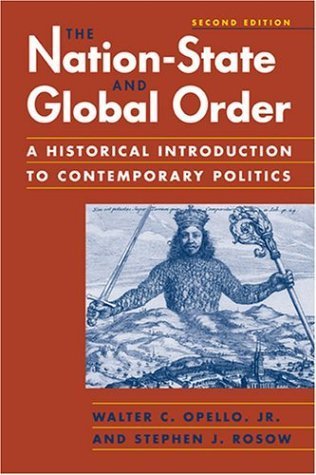 The Nation-State and Global Order: A Historical Introduction to Contemporary Politics 2nd Edition by Opello, Walter C.; Rosow, Stephen J. published by Lynne Rienner Pub