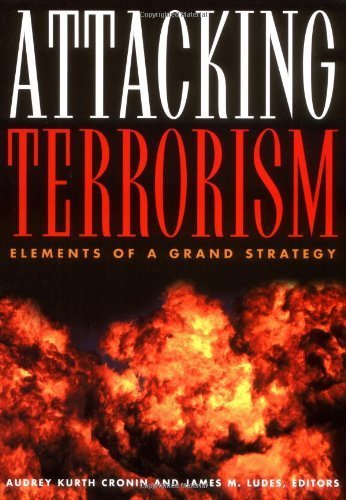 Attacking Terrorism: Elements of a Grand Strategy First Edition by Cronin, Audrey Kurth published by Georgetown University Press
