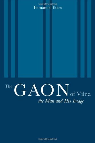 The Gaon of Vilna: The Man and His Image by Etkes, Immanuel published by University of California Press