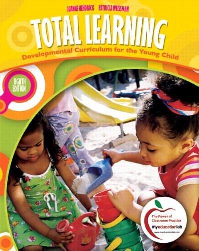 Total Learning: Developmental Curriculum for the Young Child (8th Edition) 8th Edition by Hendrick, Joanne; Weissman, Patricia published by Prentice Hall