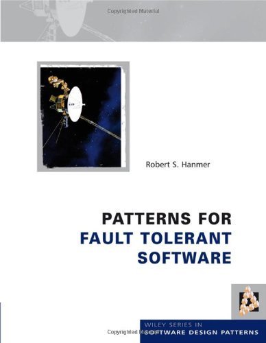 Patterns for Fault Tolerant Software (Wiley Software Patterns Series) 1st Edition by Hanmer, Robert published by Wiley