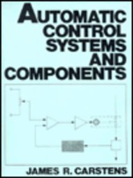 Automatic Control Systems and Components 1st Edition by Carstens, James R. published by Prentice Hall