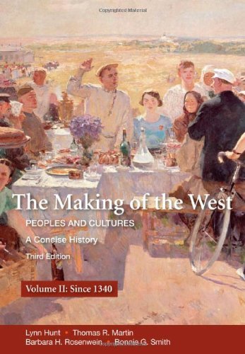 The Making of the West: A Concise History, Volume II: Peoples and Cultures (Making of the West, Peoples and Cultures) Third Edition by Hunt, Lynn; Martin, Thomas R.; Rosenwein, Barbara H.; Smith, published by Bedford/St. Martin's