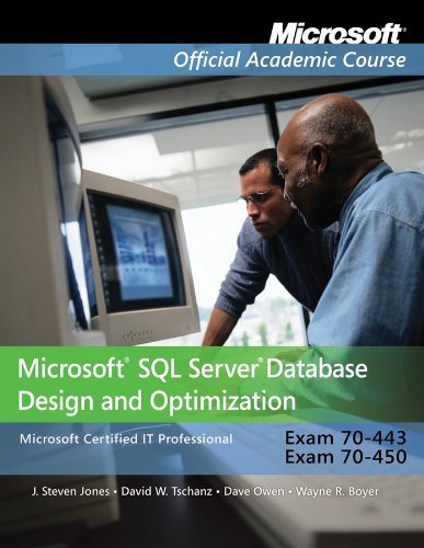 Microsoft SQL Server Database Design and Optimization: Microsoft Certified IT Professional - Exam 70-443 & Exam 70-450 1st Edition by Course, Microsoft Official Academic published by Wiley