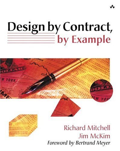 Design by Contract, by Example 1st Edition by Mitchell, Richard; McKim, Jim published by Addison-Wesley Publishing Company