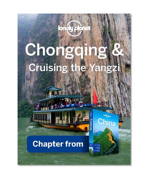 Lonely Planet Chongqing & Cruising the Yangzi: Chapter from China Travel Guide