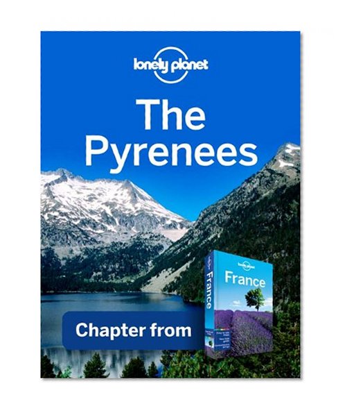 Lonely Planet The Pyrenees: Chapter from France Travel Guide