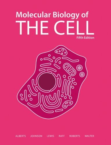 Molecular Biology of the Cell 5th Edition by Alberts, Bruce; Johnson, Alexander; Lewis, Julian; Raff, Mar published by Garland Science
