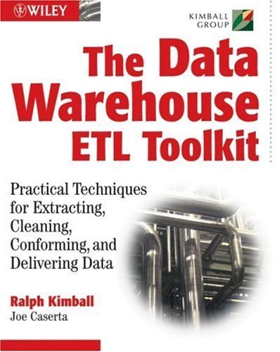 The Data Warehouse ETL Toolkit: Practical Techniques for Extracting, Cleanin 1st Edition by Kimball, Ralph ; Caserta, Joe published by Wiley
