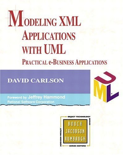 Modeling XML Applications with UML: Practical e-Business Applications 1st Edition by Carlson, David published by Addison-Wesley Professional