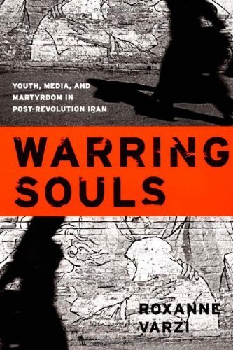 Warring Souls: Youth, Media, and Martyrdom in Post-Revolution Iran by Varzi, Roxanne published by Duke University Press Books