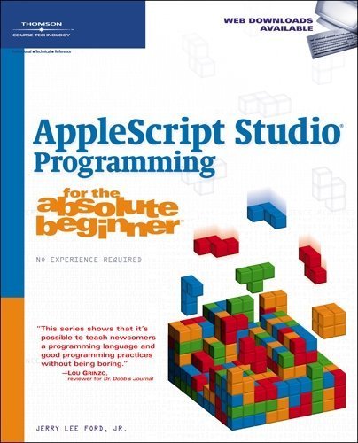AppleScript Studio Programming for the Absolute Beginner 1st Edition by Ford, Jr. Jerry Lee published by Course Technology PTR