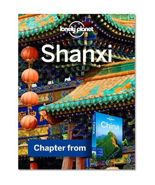 Lonely Planet Shanxi: Chapter from China Travel Guide