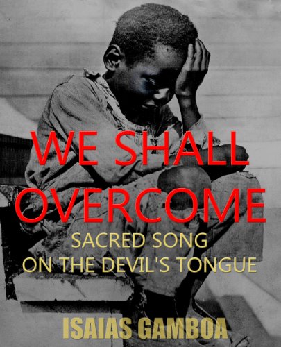 We Shall Overcome: Sacred Song on the Devil's Tongue
