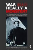 Was Mao Really a Monster?: The Academic Response to Chang and Halliday's "Mao: The Unknown Story" 1st Edition by Benton, Gregor published by Routledge