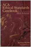 ACA Ethical Standards Casebook 6th Edition by Herlihy, Barbara; Corey, Gerald published by Amer Counseling Assn