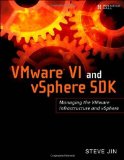 VMware VI and vSphere SDK: Managing the VMware Infrastructure and vSphere 1st Edition by Jin, Steve published by Prentice Hall