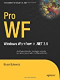 Pro WF: Windows Workflow in NET 3.5 (Expert's Voice in .NET) 1st Edition by Bukovics, Bruce published by Apress