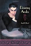 Desiring Arabs by Massad, Joseph A. published by University Of Chicago Press
