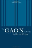 The Gaon of Vilna: The Man and His Image by Etkes, Immanuel published by University of California Press