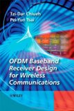 OFDM Baseband Receiver Design for Wireless Communications 1st Edition by Chiueh, Tzi-Dar; Tsai, Pei-Yun published by Wiley