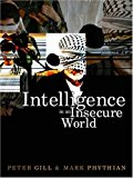 Intelligence in an Insecure World 1st Edition by Gill, Peter; Phythian, Mark published by Polity