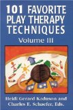 101 Favorite Play Therapy Techniques, Vol. 3 1st Edition by Kaduson, Heidi; Schaefer, Charles published by Jason Aronson, Inc.