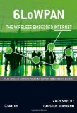 6LoWPAN: The Wireless Embedded Internet (Wiley Series on Communications Networking & Distributed Systems) 1st Edition by Shelby, Zach; Bormann, Carsten published by Wiley