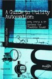 A Guide to Utility Automation: Amr, Scada, and It Systems for Electric Power by Wiebe, Michael published by Pennwell Corp