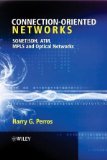 Connection-Oriented Networks: SONET/SDH, ATM, MPLS and Optical Networks 1st Edition by Perros, Harry G. published by Wiley