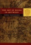 The Art of Being In-between: Native Intermediaries, Indian Identity, and Local Rule in Colonial Oaxaca by Yannakakis, Yanna published by Duke University Press Books