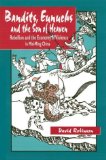 Bandits, Eunuchs and the Son of Heaven: Rebellion and the Economy of Violence in Mid-Ming China by Robinson, David M. published by Univ of Hawaii Pr
